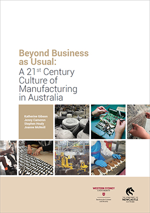 Beyond Business as Usual: A 21st Century Culture of Manufacturing in Australia cover with images of manufacturing products from electronics to food.